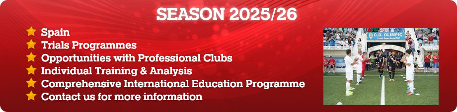 SEASON 2025/26 * Spain * Trials Programmes * Opportunities with Professional Clubs * Individual Training & Analysis * Comprehensive International Education Programme * Contact us for more information